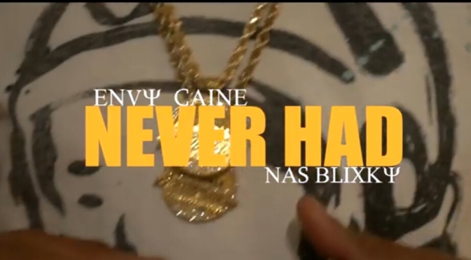 Video | Never Had – Envy Caine x ‪@NasBlixky63 ‬#W2TM