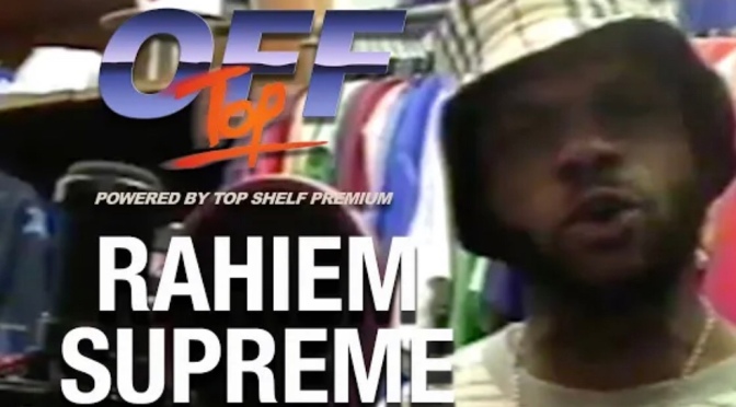 Video | ‪@topshelfpremium ‬Freestyle – ‪@rahiemsupreme ‬#W2TM