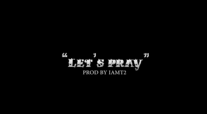 Video | Let’s Pray [ Produced By IAMT2 ] – ‪@blvccgesus ‬#W2TM